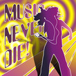 Music Never Die!