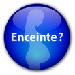 Bouton "Enceinte?"