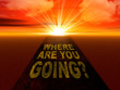Where Are you Going