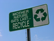 Recycle Road Sign: Mother Nature Bats Last... Recycle Road Sign: Mother Nature Bats Last...