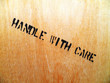 Handle with care