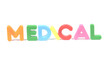 multicoloured bright plastic letters MEDICAL