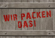 Wir packen das