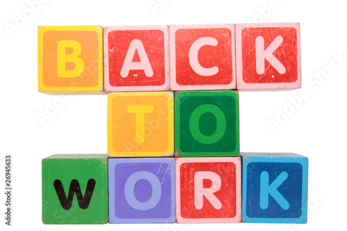 Photo: back to work in toy block letters back to work in toy block letters