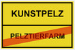 Schild Kunstpelz/Pelztierfarm