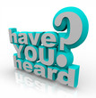 Have You Heard - 3d Words Isolated