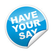 Pegatina HAVE YOUR SAY con reborde