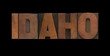 the word Idaho in old letterpress wood type the word Idaho in old letterpress wood type