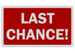 Photo realistic 'last chance' sign, isolated on white
