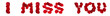 the word "i miss you" of rose petals isolated