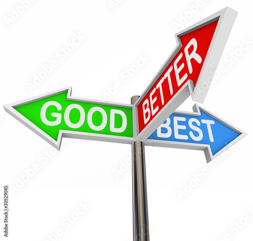 Illustration: Good Better Best Choices - 3 Colorful Arrow Signs Good Better Best Choices - 3 Colorful Arrow Signs