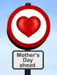 Mother's Day ahead road sign with a red heart