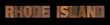 the words Rhode Island in old wood type