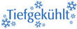 Tiefgekühlt