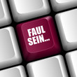 taste 2 faul sein... I