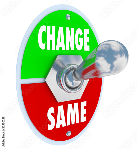 Foto: Change vs Same - Choose to Improve Your Situation Change vs Same - Choose to Improve Your Situation