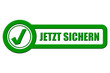 Checkbox Schild grün rel JETZT SICHERN