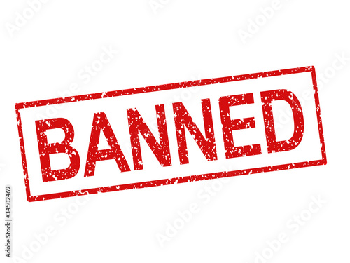 Illustration: Rubber stamped "Banned" Rubber stamped "Banned"