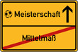 Ortstafel Mittelmaß und Meisterschaft Ortstafel Mittelmaß und Meisterschaft
