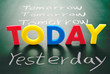 Today, yesterday, and tomorrow words on blackboard Today, yesterday, and tomorrow words on blackboard