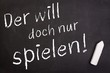 Der will doch nur spielen!
