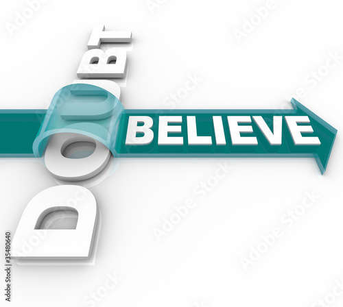 Photo: Belief Triumphs Over Doubt - Believe in Success Belief Triumphs Over Doubt - Believe in Success