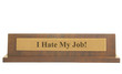 Isolated nameplate with I Hate My Job text