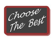 PANNEAU CHOOSE THE BEST PANNEAU CHOOSE THE BEST