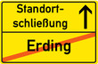 Schild Standortschließung Erding