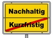 Ortsschild Kurzfristig Nachhaltig
