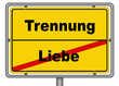 Ortsschild Liebe Trennung