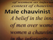 Dictionary: Male chauvinist