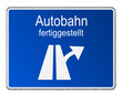 Autobahn fertig gestellt  - Schild