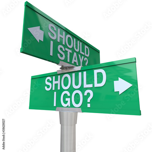 Illustration: Should I Stay or Go Two Way Road Signs Make Decision Should I Stay or Go Two Way Road Signs Make Decision