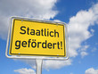 Schild  Staatlich gefördert!