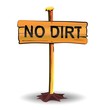 No dirt Schild