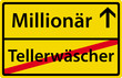 Vom Tellerwäscher zum Millionär Schild Zeichen Ortsausgang