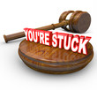 You're Stuck Gavel Legal Program - Verdict Against You