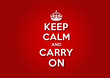 Keep Calm and Carry On