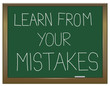 Learn from your mistakes.