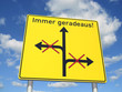 Immer geradeaus!