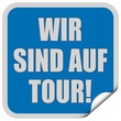 Sticker blau quadrat WIR SIND AUF TOUR!