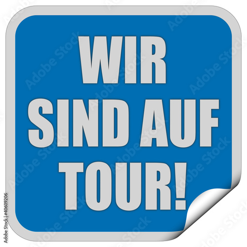 Illustration: Sticker blau quadrat WIR SIND AUF TOUR! Sticker blau quadrat WIR SIND AUF TOUR!