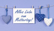 Alles Liebe zum Muttertag !