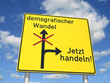 Schild demografischer Wandel - Jetzt handeln!