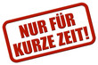 Stempel rot rel NUR FÜR KURZE ZEIT!