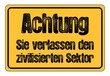 Achtung - Sie verlassen den zivilisierten Sektor