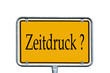 Schild - Zeitdruck