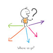 Where to go? Man chooses where to go.