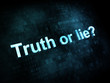 Life style concept: pixelated words Truth or lie on digital scre